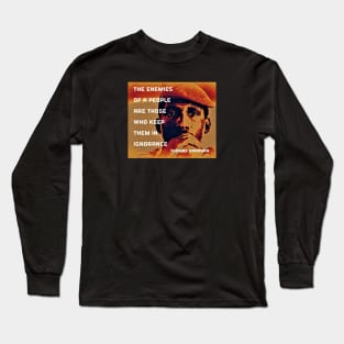 Thomas Sankara Quote -" The enemies of the people..." Long Sleeve T-Shirt